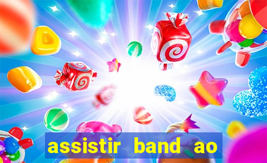 assistir band ao vivo gratis